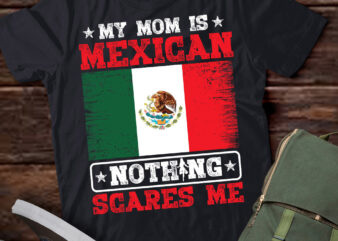 My Mom Is Mexican Nothing Scares Me Jamaica Mother_s Day T-Shirt ltsp