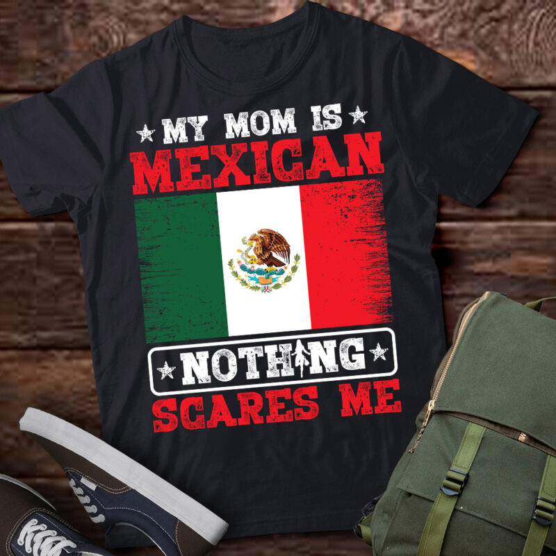 My Mom Is Mexican Nothing Scares Me Jamaica Mother_s Day T-Shirt ltsp