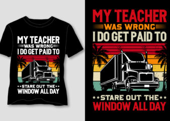 My teacher was wrong I Do get paid to stare out the Window all Day T-Shirt Design