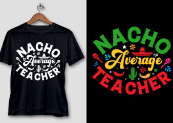 Nacho Average Teacher Cinco De Mayo T-Shirt Design