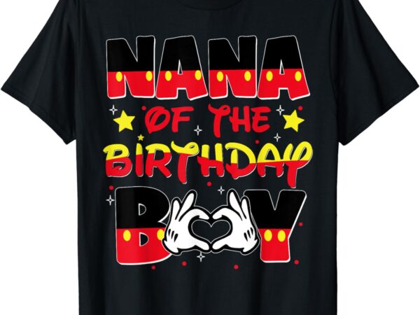 Nana of the birthday boy heart mouse family matching t-shirt