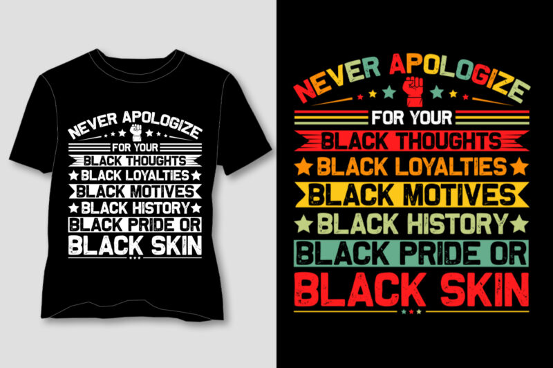 Never Apologize For Your Blackness T-Shirt Design