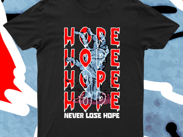 Inspire with style: ‘never lose hope’ cool motivational t-shirt available now!