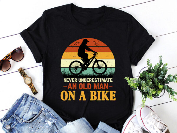 Never underestimate an old man on a bike t-shirt design