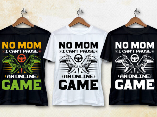 No mom i can’t pause an online game t-shirt design