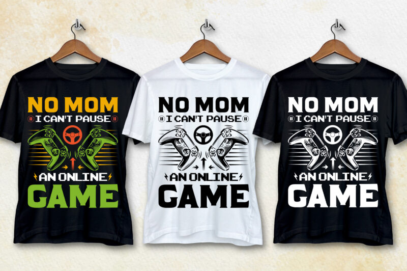 No Mom I Can’t Pause An Online Game T-Shirt Design