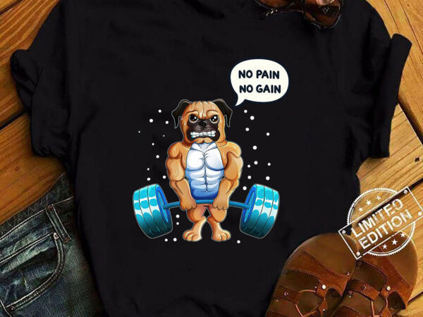 No pain no gain funny pug dog, gym workout & fitness training tank top ltsp T shirt vector artwork