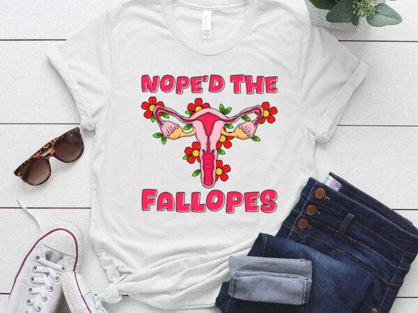 Noped the fallopes – hysterectomy t-shirt ltsp