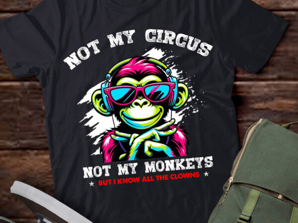 Not my circus not my monkeys but i know all the clowns men t-shirt ltsp