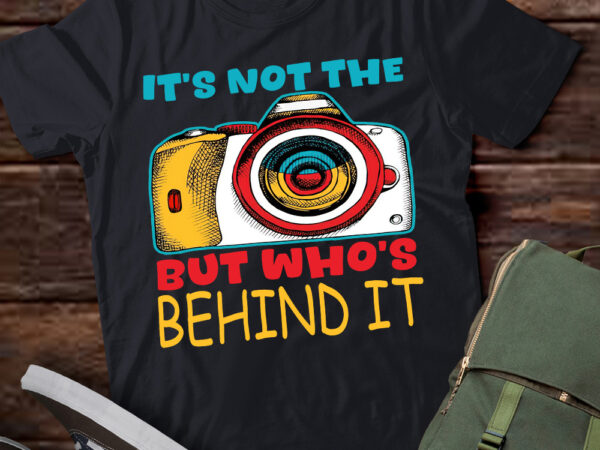 Not the camera but who_s behind photography photographer t-shirt ltsp