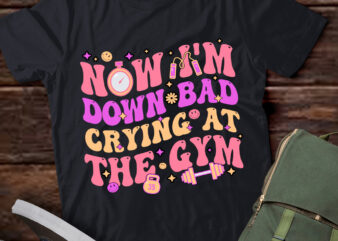 Now I_m Down Bad Crying At The Gym T-Shirt ltsp