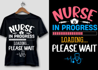 Nurse In Progress Loading Please Wait T-Shirt Design