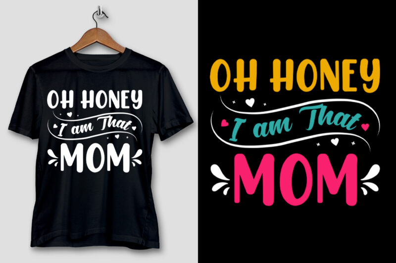 Oh Honey I am That Mom T-Shirt Design