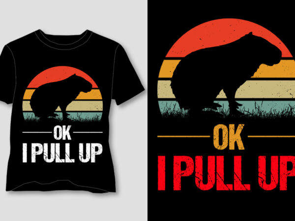 Ok i pull up capybara t-shirt design