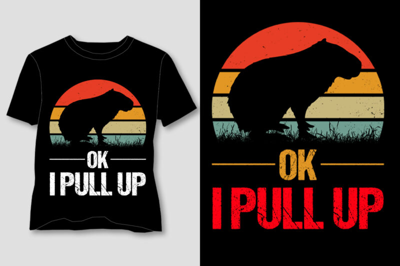 Ok I Pull Up Capybara T-Shirt Design