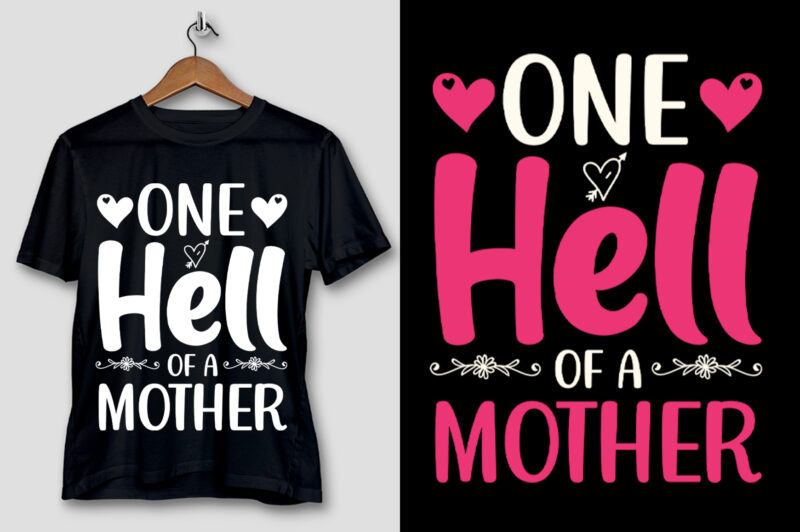 One Hell of A Mother T-Shirt Design