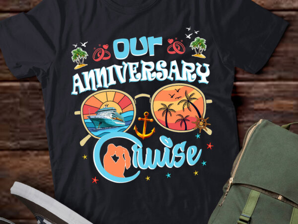 Our anniversary cruise husband wife couples cruise vacation t-shirt ltsp