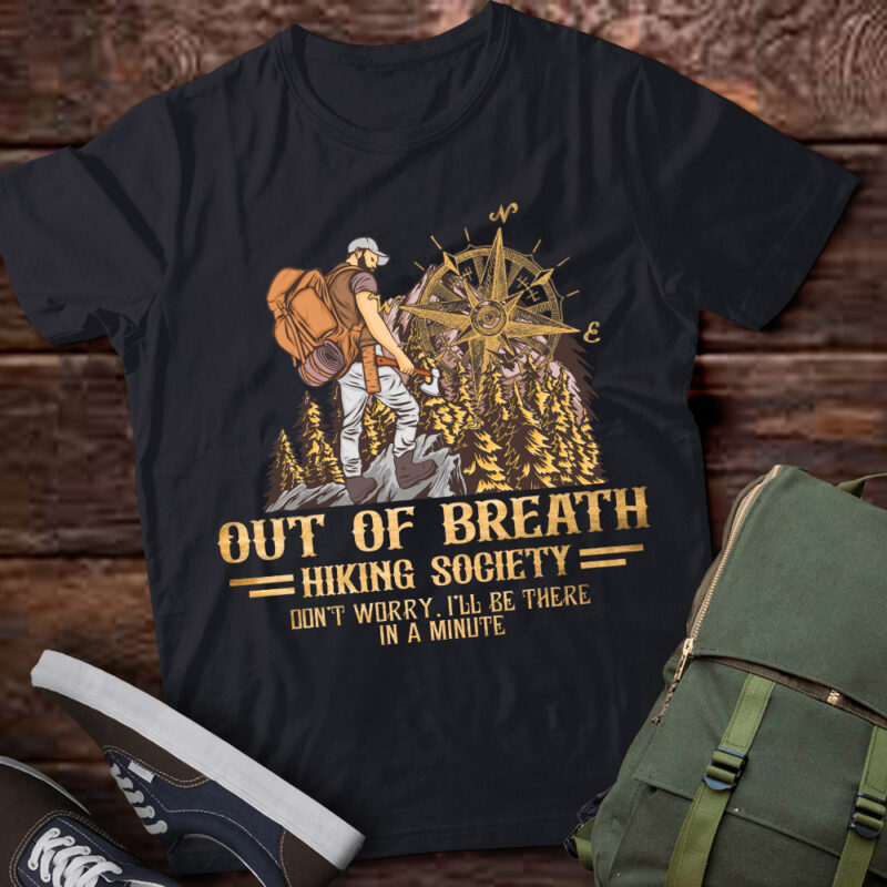 Out of Breath Hiking Society Don_t Worry I_ll Be There In A Minute, Vintage Hiking Retro Lover Shirt ltsp