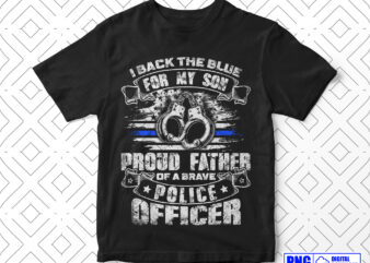 I Back the Blue For My Son Proud Police Officers Father Gifts PNG, Fathers Day Png, Thin Blue Line USA Flag Patriotic Png, Police Dad Png