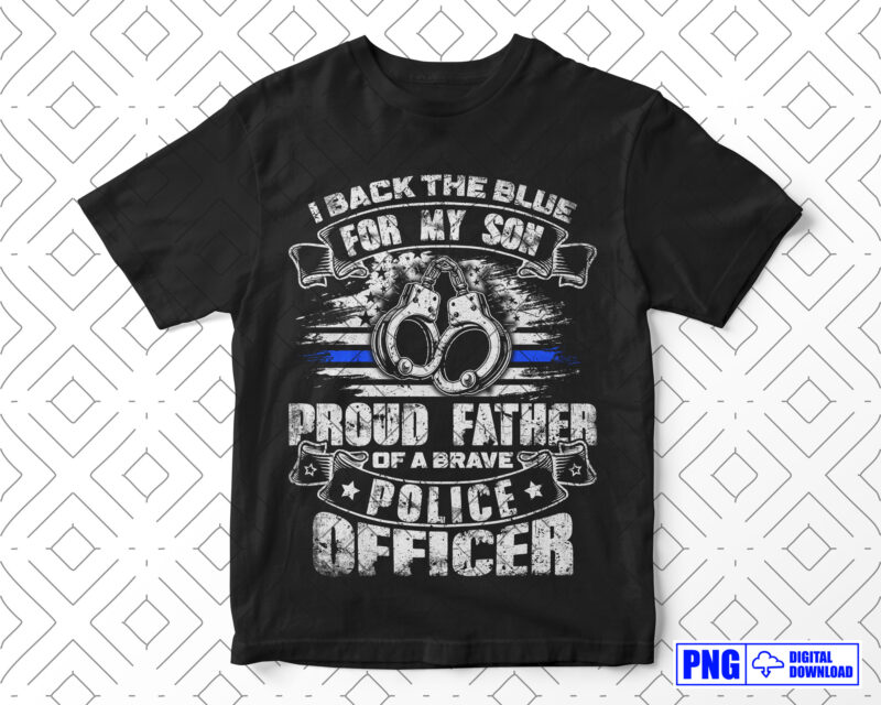 I Back the Blue For My Son Proud Police Officers Father Gifts PNG, Fathers Day Png, Thin Blue Line USA Flag Patriotic Png, Police Dad Png