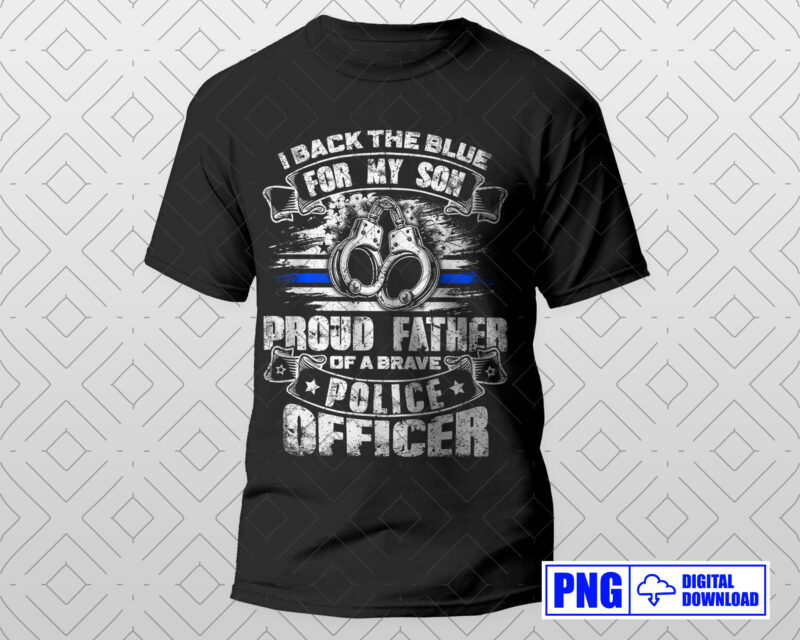 I Back the Blue For My Son Proud Police Officers Father Gifts PNG, Fathers Day Png, Thin Blue Line USA Flag Patriotic Png, Police Dad Png