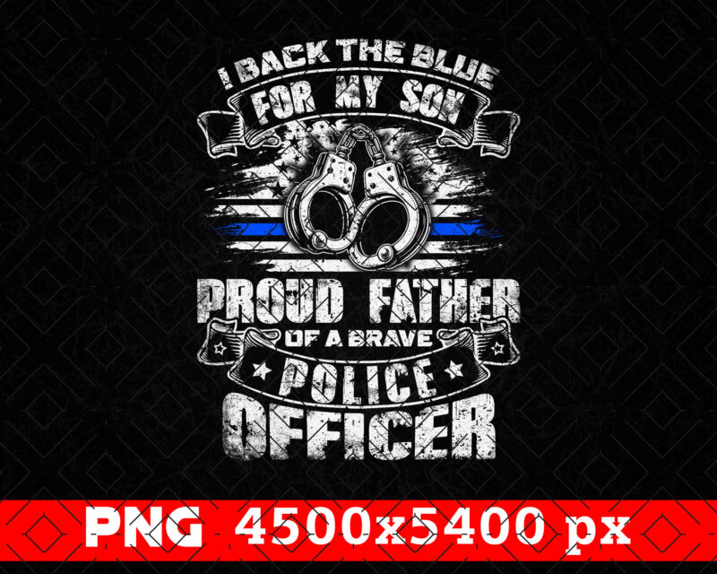 I Back the Blue For My Son Proud Police Officers Father Gifts PNG, Fathers Day Png, Thin Blue Line USA Flag Patriotic Png, Police Dad Png