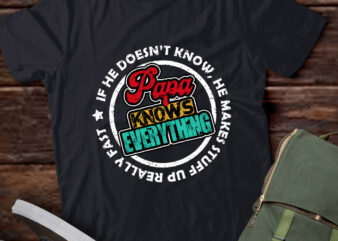 Papa Knows Everything Funny Father_s Day Papa Gift T-Shirt ltsp