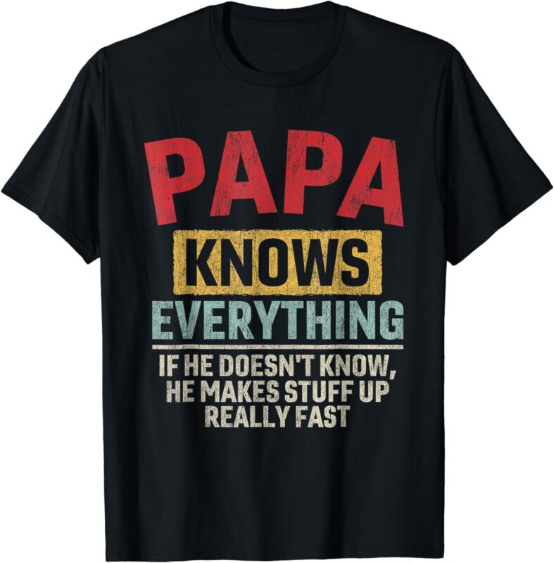 Papa Knows Everything Funny Father’s Day Papa T-Shirt