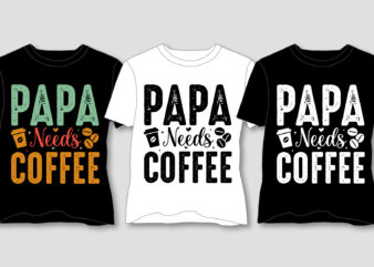 Papa Needs Coffee T-Shirt Design