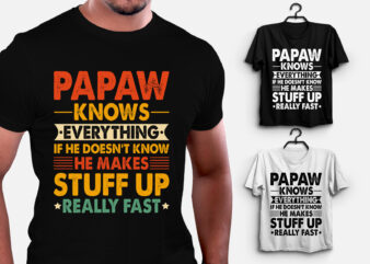 Papaw Knows Everything T-Shirt Design