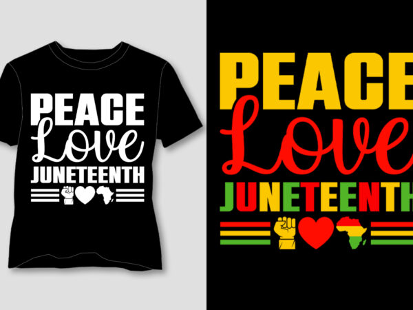 Peace love juneteenth t-shirt design