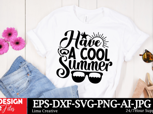 Have a cool summer t-shirt design, summer bundle svg, beach svg, summertime svg, funny beach quotes svg, summer cut files, summer quotes svg