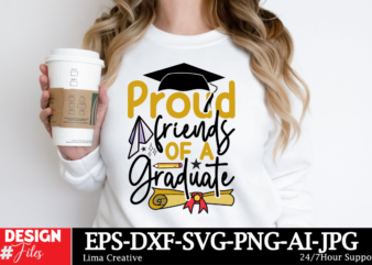 Proud Friends Of A Graduate T-shirt Design, Proud Graduate 2024 SVG PNG Bundle, Senior Svg Bundle, Proud Senior Svg, Class of 2024 Svg, Sen