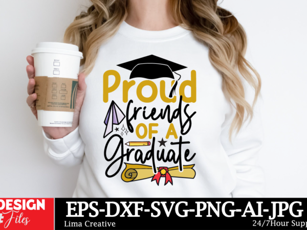 Proud friends of a graduate t-shirt design, proud graduate 2024 svg png bundle, senior svg bundle, proud senior svg, class of 2024 svg, sen