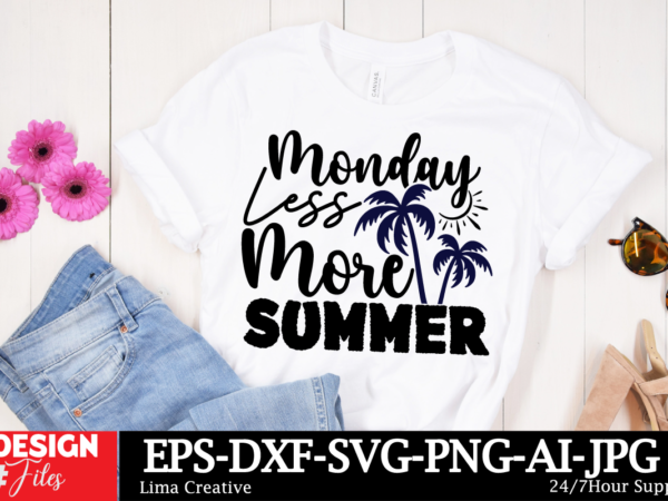 Monday less more summer t-shirt design, summer bundle svg, beach svg, summertime svg, funny beach quotes svg, summer cut files, summer quote