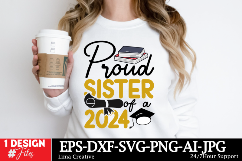 Proud Sister Of A 2024 T-shirt Design, Proud Graduate 2024 SVG PNG Bundle, Senior Svg Bundle, Proud Senior Svg, Class of 2024 Svg, Senior Fa