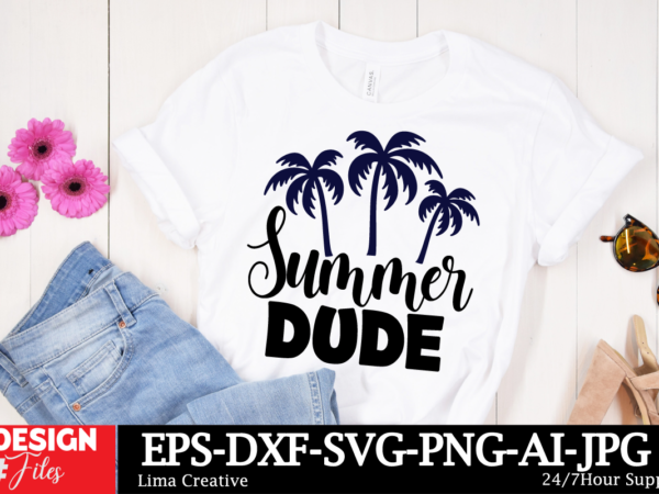 Summer dude t-shirt design, summer bundle svg, beach svg, summertime svg, funny beach quotes svg, summer cut files, summer quotes svg, svg f