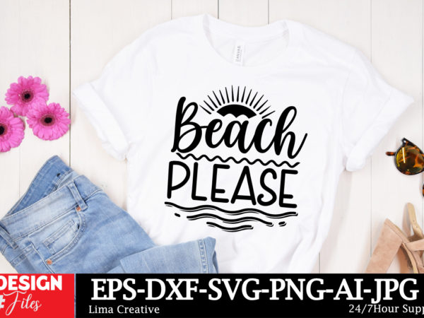 Beach please t-shirt design, summer bundle svg, beach svg, summertime svg, funny beach quotes svg, summer cut files, summer quotes svg, svg