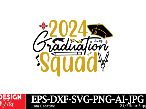 2024 graduation squad t-shirt design, proud graduate 2024 svg png bundle, senior svg bundle, proud senior svg, class of 2024 svg, senior fam