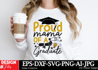 Proud Mama Of A Graduate T-shirt Design, Graduation T-shirt Design, Proud Graduate 2024 SVG PNG Bundle, Senior Svg Bundle, Proud Senior Svg,