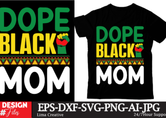 Dope Black Mom T-shirt Design, Juneteenth T-shirt Design ,Juneteenth Sublimation, Juneteenth SVG Quotes