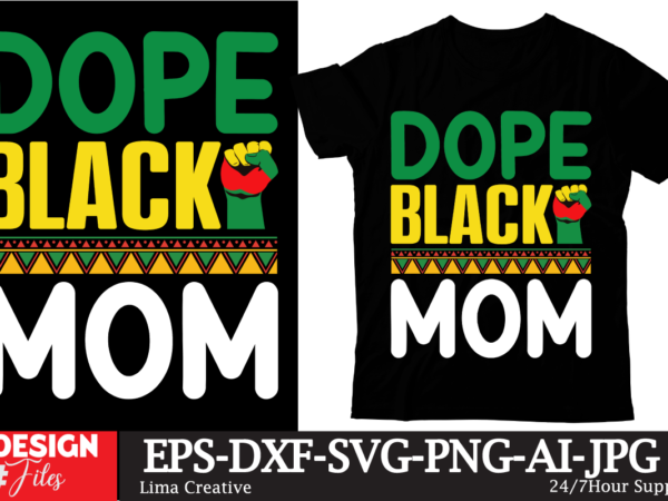 Dope black mom t-shirt design, juneteenth t-shirt design ,juneteenth sublimation, juneteenth svg quotes