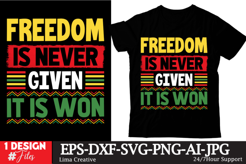 Freedom Is Never Given It Is Won T-shirt Design, Juneteenth T-shirt Design ,Juneteenth Sublimation, Juneteenth SVG Quotes