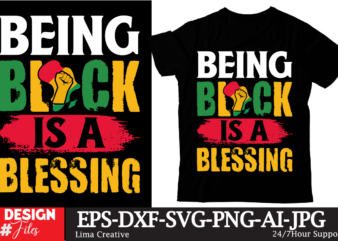 Being Black Is A Blesseing T-shirt Design, Juneteenth T-shirt Design ,Juneteenth Sublimation, Juneteenth SVG Quotes