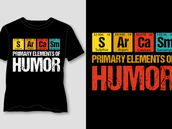 Primary elements of humor sarcasm t-shirt design