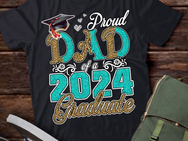 Proud dad of a class of 2024 graduate 2024 senior dad 2024 t-shirt ltsp