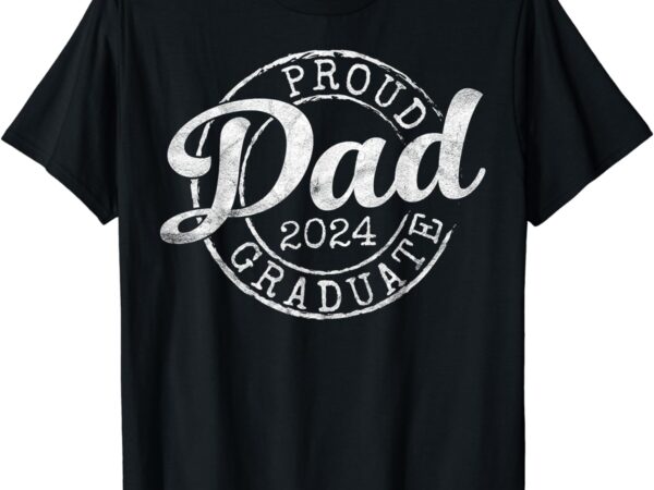 Proud dad of 2024 graduate father senior 24 graduation gift t-shirt