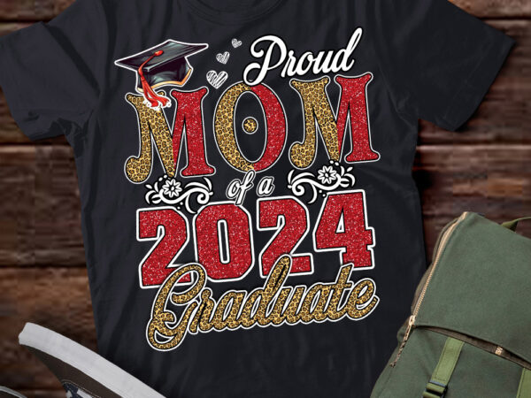 Proud mom of a class of 2024 graduate 2024 senior mom 2024 t-shirt ltsp