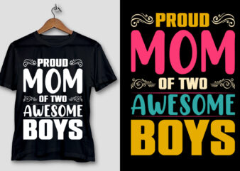Proud Mom Of two Awesome Boys T-Shirt Design