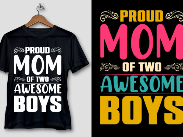 Proud mom of two awesome boys t-shirt design